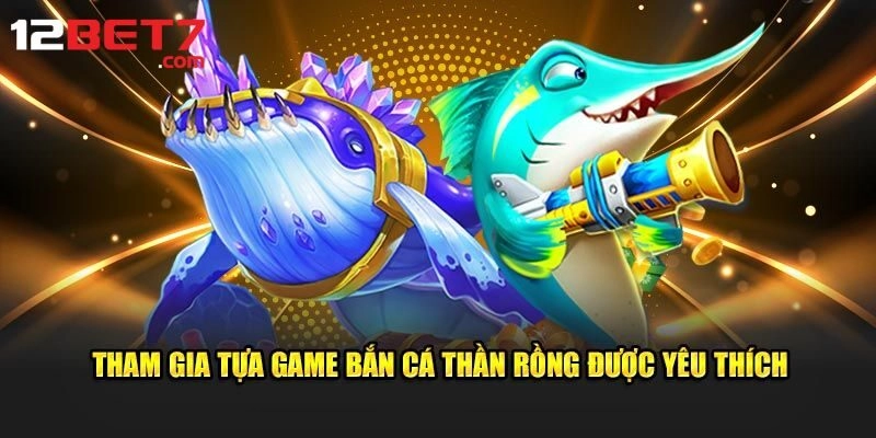 Bắn Cá Rồng Thần là gì?